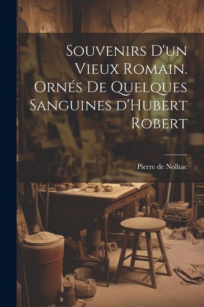 Produktbild: Souvenirs d'un vieux Romain. Orn&eacute;s de quelques sanguines d'Hubert Robert