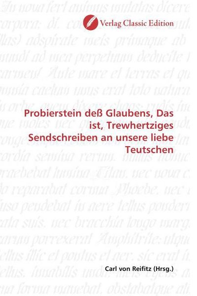 Produktbild: Probierstein de&szlig; Glaubens, Das ist, Trewhertziges Sendschreiben an unsere liebe Teutschen