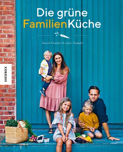 Die grüne Familienküche, Gebundene Ausgabe von David Frenkiel , Luise Vindahl, Knesebeck, 9783957282828