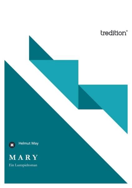 M a R Y, Taschenbuch von Helmut May, Tredition, 9783842401730