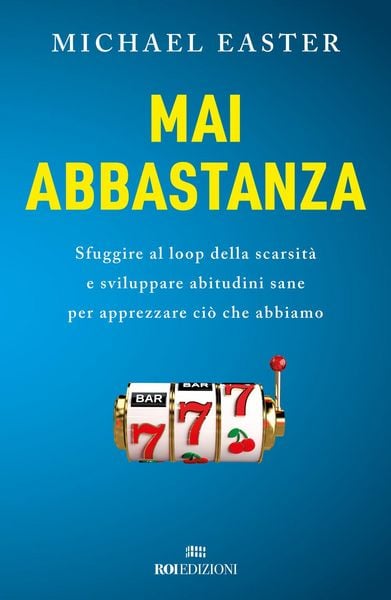 Produktbild: Mai abbastanza. Sfuggire al loop della scarsit&agrave; e sviluppare abitudini sane per apprezzare ci&ograve; che abbiamo