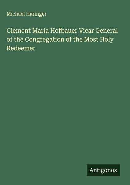 Produktbild: Clement Maria Hofbauer Vicar General of the Congregation of the Most Holy Redeemer