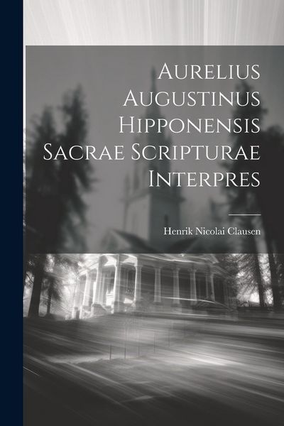 Produktbild: Aurelius Augustinus Hipponensis Sacrae Scripturae Interpres
