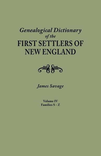 Produktbild: Genealogical Dictionary of the First Settlers of New England, Showing Three Generations of Those Who Came Before May, 1692. in Four Volumes. Volume IV