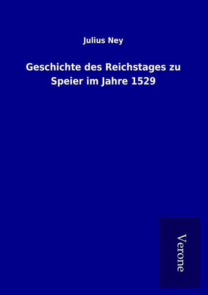 Produktbild: Geschichte des Reichstages zu Speier im Jahre 1529