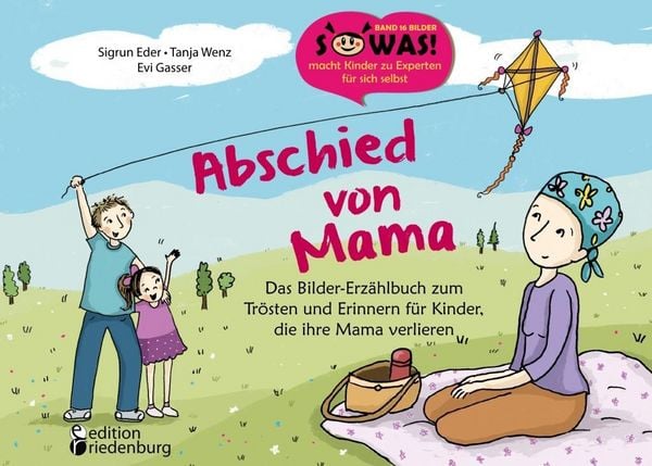 Produktbild: Abschied von Mama - Das Bilder-Erz&auml;hlbuch zum Tr&ouml;sten und Erinnern f&uuml;r Kinder, die ihre Mama verlieren