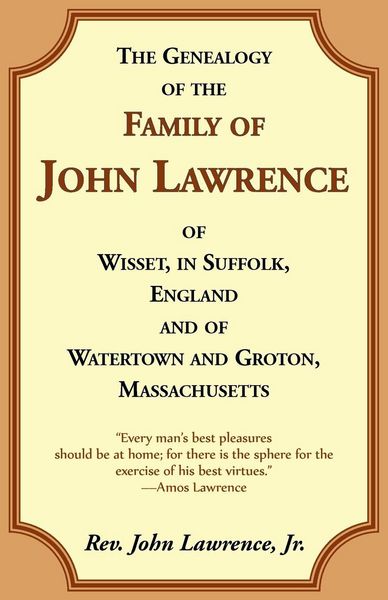 Produktbild: The Genealogy of the Family of John Lawrence of Wisset, in Suffolk, England, and of Watertown and Groton, Massachusetts