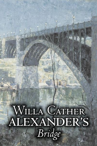 Produktbild: Alexander's Bridge by Willa Cather, Fiction, Classics, Romance, Literary