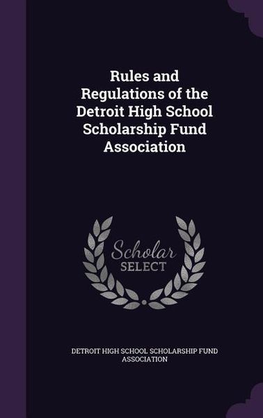 Produktbild: Rules and Regulations of the Detroit High School Scholarship Fund Association