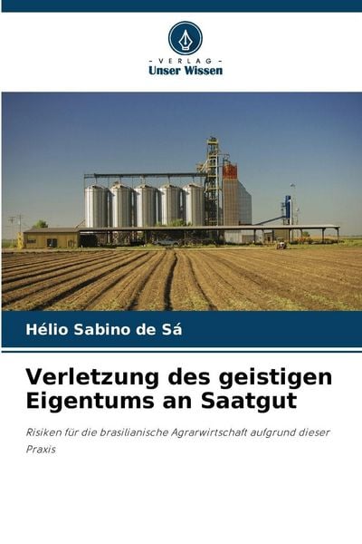 Verletzung des geistigen Eigentums an Saatgut, Taschenbuch von Hélio Sabino de Sá, Verlag Unser Wissen, 9786209510779