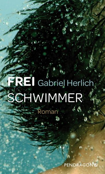 Freischwimmer, Taschenbuch von Gabriel Herlich, Pendragon Verlag, 978-3-86532-867-0