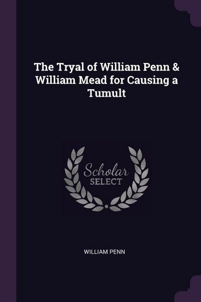 Produktbild: The Tryal of William Penn & William Mead for Causing a Tumult