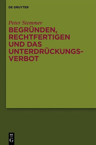 Produktbild: Begr&uuml;nden, Rechtfertigen und das Unterdr&uuml;ckungsverbot