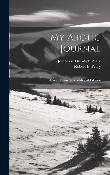 Produktbild: My Arctic Journal: A Year Among Ice-fields and Eskimos