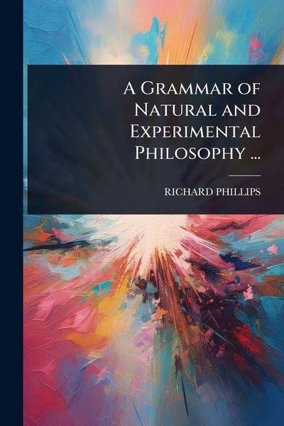 Produktbild: A Grammar of Natural and Experimental Philosophy ...