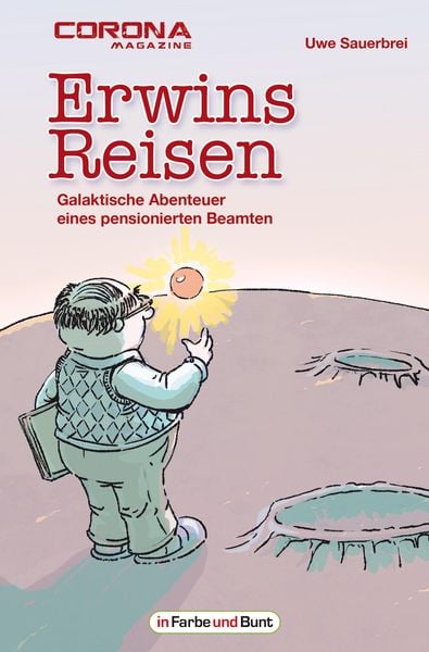 Produktbild: Erwins Reisen - Galaktische Abenteuer eines pensionierten Beamten