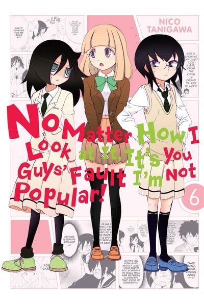 Produktbild: No Matter How I Look at It, It's You Guys' Fault I'm Not Popular!, Vol. 6