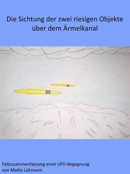 Produktbild: Die Sichtung der zwei riesigen Objekte &uuml;ber dem &Auml;rmelkanal