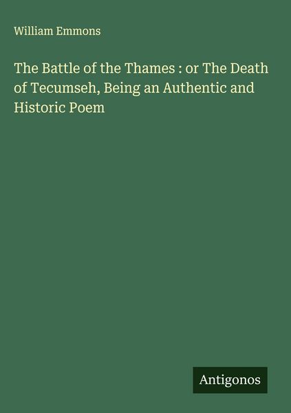 Produktbild: The Battle of the Thames : or The Death of Tecumseh, Being an Authentic and Historic Poem