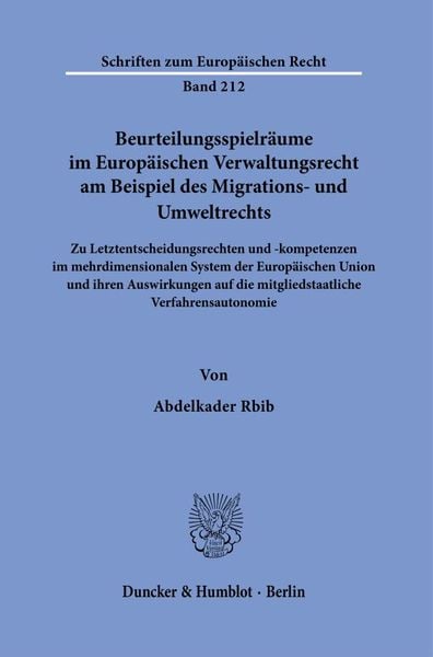 Beurteilungsspielräume im Europäischen Verwaltungsrecht am Beispiel des Migrations- und Umweltrechts.