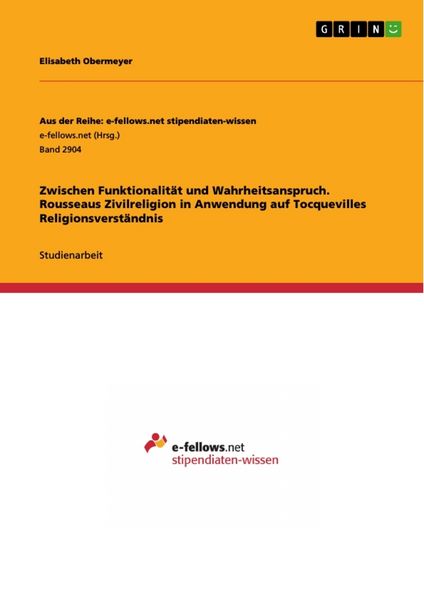 Zwischen Funktionalität und Wahrheitsanspruch. Rousseaus Zivilreligion in Anwendung auf Tocquevilles Religionsverständnis, Taschenbuch von Elisabeth