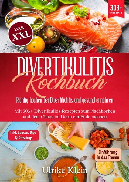 Das XXL Divertikulitis Kochbuch – Richtig kochen bei Divertikulitis und gesund ernähren, Taschenbuch von Ulrike Klein, Epubli, 9783759849823
