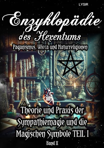 Produktbild: Enzyklop&auml;die des Hexentums / Enzyklop&auml;die des Hexentums - Theorie und Praxis der Sympathiemagie und die Magischen Symbole TEIL I - Band 10