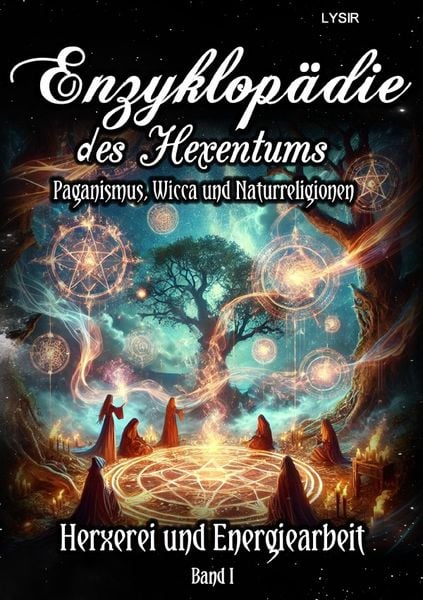 Produktbild: Enzyklop&auml;die des Hexentums / Enzyklop&auml;die des Hexentums &ndash; Hexerei und Energiearbeit &ndash; Band 1