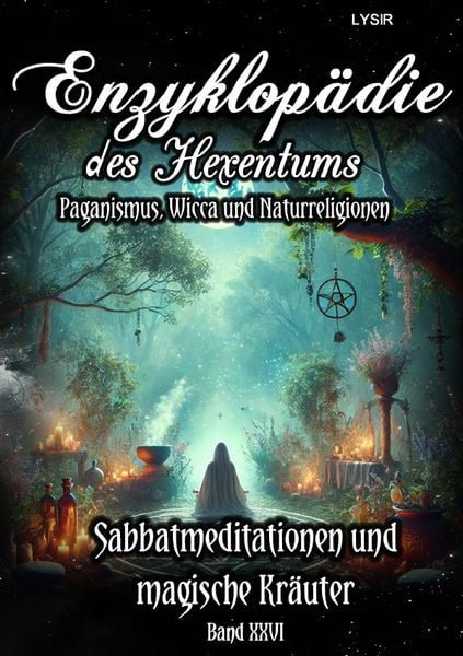Produktbild: Enzyklop&auml;die des Hexentums / Enzyklop&auml;die des Hexentums - Sabbatmeditationen und magische Kr&auml;uter - Band 26