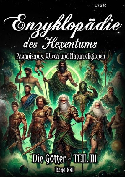 Enzyklopädie des Hexentums / Enzyklopädie des Hexentums - Die Götter - TEIL III - Band 21, Taschenbuch von Frater Lysir, Epubli, 9783759849564