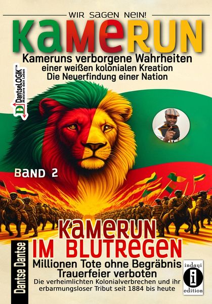 Produktbild: Kamerun, wir sagen Nein: verborgene Wahrheiten einer weißen kolonialen Kreation – die Neuerfindung einer Nation – Band 2: Kamerun im Blutregen – Milli