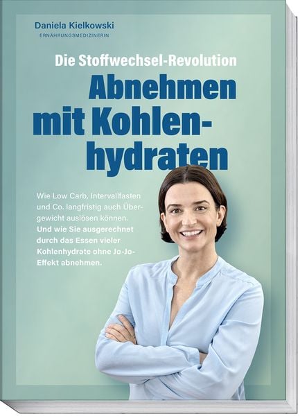 Die Stoffwechsel-Revolution – Abnehmen mit Kohlenhydraten, Taschenbuch von Daniela Kielkowski, Becker Joest Volk Verlag, 9783954533084