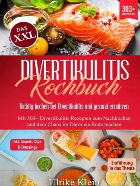 Das XXL Divertikulitis Kochbuch - Richtig kochen bei Divertikulitis und gesund ernähren, Gebundene Ausgabe von Ulrike Klein, Bookmundo,