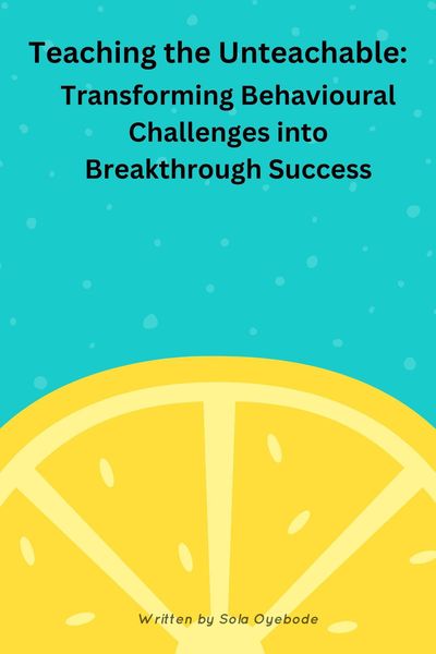 Produktbild: Teaching the Unteachable -Transferring Behavioural Challenges into Breakthrough Success