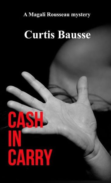 Produktbild: Cash In Carry (Magali Rousseau mystery series, #2)