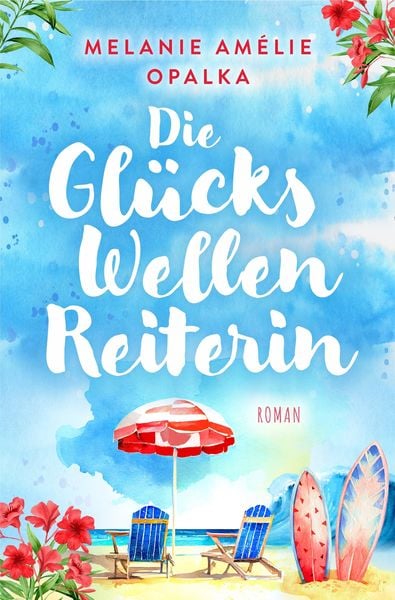 Die Glückswellenreiterin, Taschenbuch von Melanie Amélie Opalka, Nova MD, 978-3-9894240-0-5