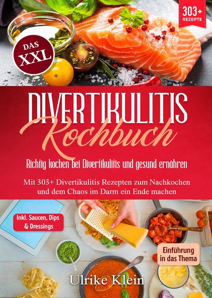 Das XXL Divertikulitis Kochbuch – Richtig kochen bei Divertikulitis und gesund ernähren, Taschenbuch von Ulrike Klein, Tredition, 9783384307033