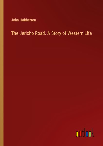 Produktbild: The Jericho Road. A Story of Western Life