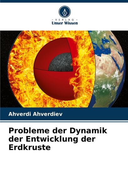 Probleme der Dynamik der Entwicklung der Erdkruste, Taschenbuch von Ahverdi Ahverdiev, Verlag Unser Wissen, 9786207857319