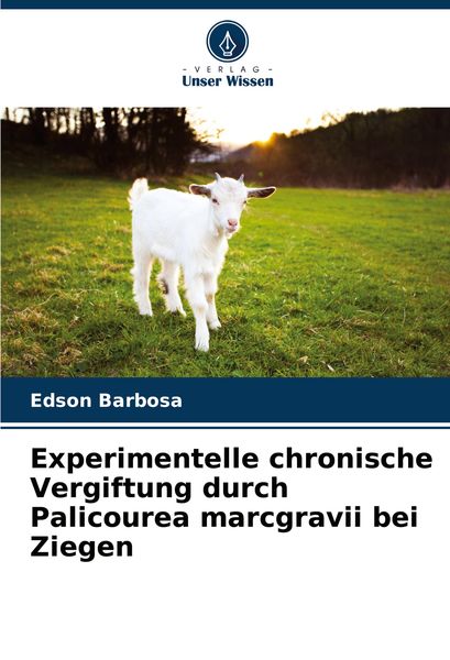 Produktbild: Experimentelle chronische Vergiftung durch Palicourea marcgravii bei Ziegen