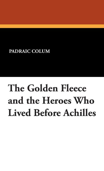 Produktbild: The Golden Fleece and the Heroes Who Lived Before Achilles