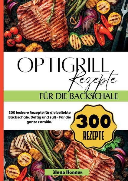 Produktbild: Optigrill Rezepte f&uuml;r die Backschale- 300 leckere Rezepte f&uuml;r die beliebte Backschale.