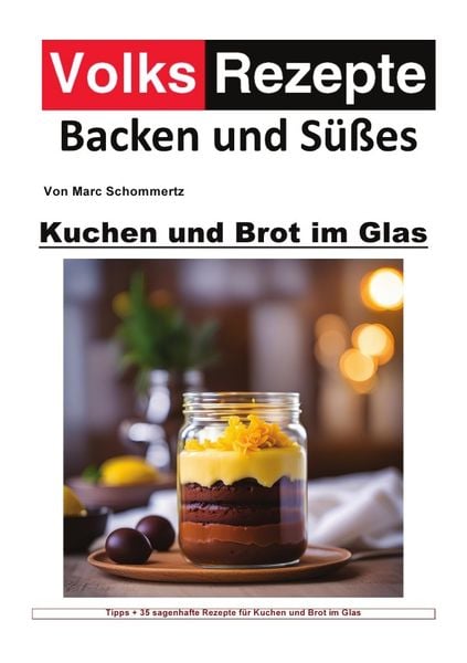 Produktbild: Volksrezepte Backen und S&uuml;&szlig;es / Volksrezepte Backen und S&uuml;&szlig;es - Kuchen und Brot im Glas