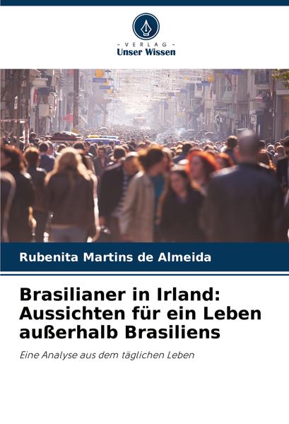 Produktbild: Brasilianer in Irland: Aussichten f&uuml;r ein Leben au&szlig;erhalb Brasiliens