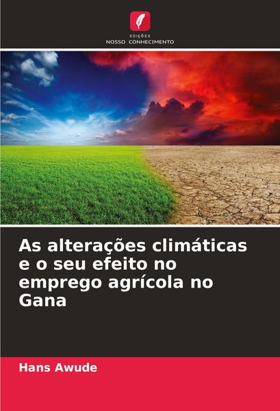 Produktbild: As altera&ccedil;&otilde;es clim&aacute;ticas e o seu efeito no emprego agr&iacute;cola no Gana