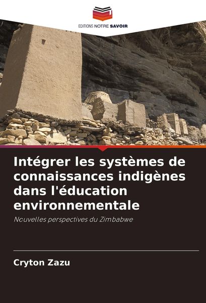 Produktbild: Int&eacute;grer les syst&egrave;mes de connaissances indig&egrave;nes dans l'&eacute;ducation environnementale