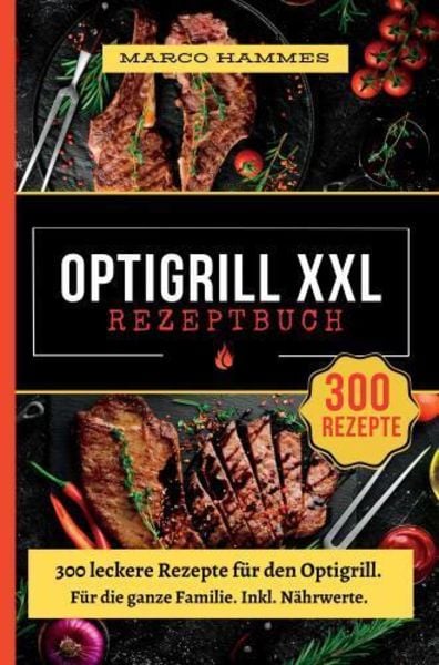 Optigrill Rezeptbuch XXL, Taschenbuch von Marco Hammes, Bookmundo, 9789403756158