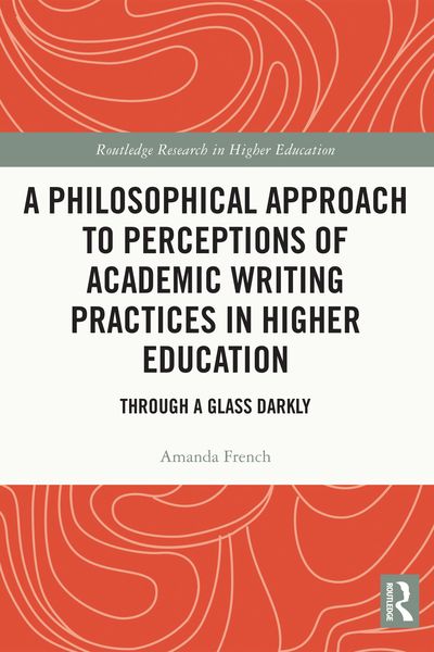 Produktbild: A Philosophical Approach to Perceptions of Academic Writing Practices in Higher Education