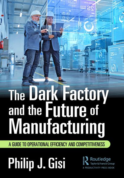Produktbild: The Dark Factory and the Future of Manufacturing