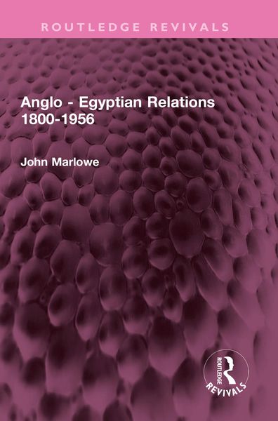 Produktbild: Anglo - Egyptian Relations 1800-1956